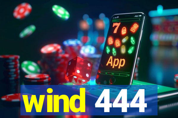 wind 444